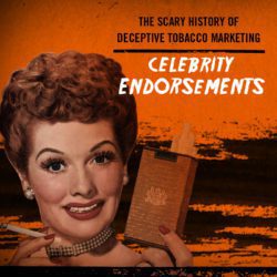 The scary history of deceptive tobacco marketing. Celebrity endorsements.