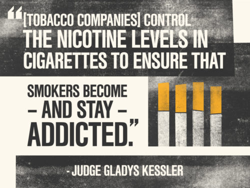 tobacco companies control the nicotine levels in cigarettes to ensure that smokers become and stay addicted