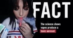 Fact - the science shows vapes produce a toxic aerosol