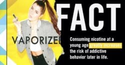 Fact - Consuming nicotine at a young age greatly increases the risk of addictive behavior later in life.