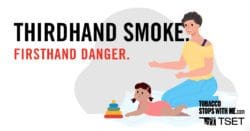 Thirdhand smoke. Firsthand danger.