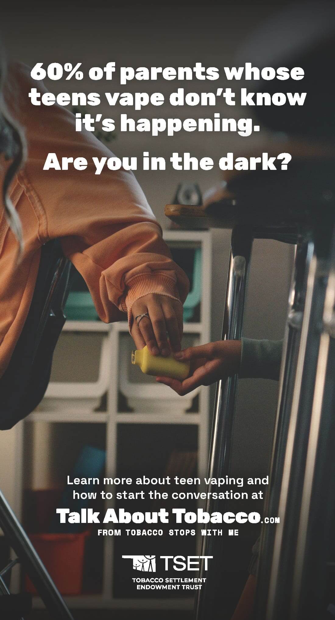 "60% of parents whose teens vape don't know it's happening. Are you in the dark?" poster